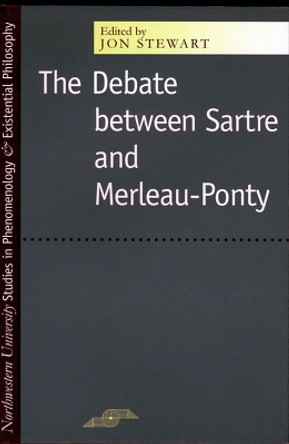 The Debate Between Sartre and Merleau-Ponty by Dr. Jon Stewart 9780810115323