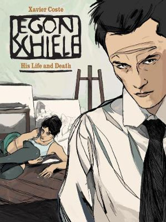 Egon Schiele: His Life and Death by Xavier Coste 9781770859401