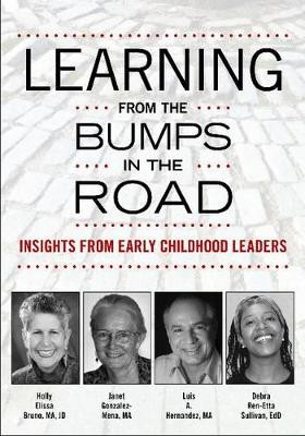 Learning from the Bumps in the Road: Insights from Early Childhood Leaders by Holly Elissa Bruno 9781605542065