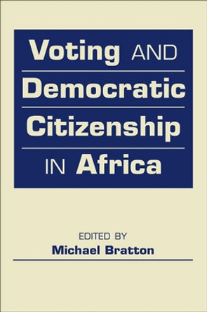 Voting and Democratic Citizenship in Africa by Michael Bratton 9781588268945
