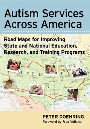 Autism Services Across America: Road Maps for Improving State and National Education, Research, and Training Programs by Peter Doehring 9781598570953