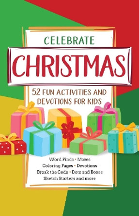 Celebrate Christmas: 52 Fun Activities & Devotions for Kids by Broadstreet Publishing 9781424559619
