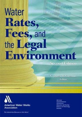Water Rates, Fees, and the Legal Environment by C. M. Corrsmit 9781583217962