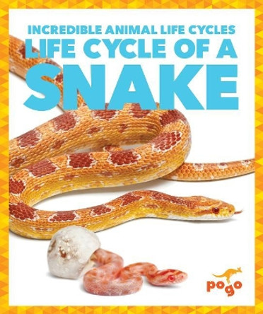 Life Cycle of a Snake by Karen Kenney 9781624968211