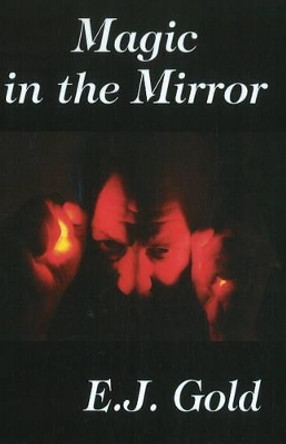 Magic in the Mirror by E. J. Gold 9780895561725
