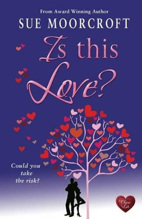Is this Love? by Sue Moorcroft 9781781890554