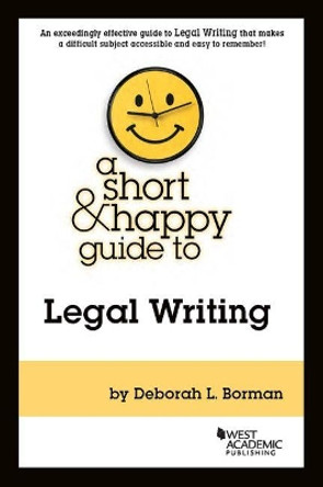 A Short & Happy Guide to Legal Writing by Deborah L. Borman 9781634599184