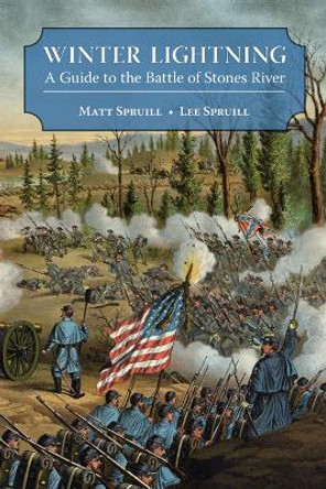 Winter Lightning: A Guide to the Battle of Stones River by Matt Spruill 9781572335981