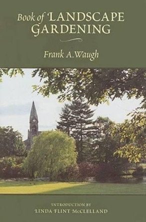 Book of Landscape Gardening by Frank A. Waugh 9781558495210