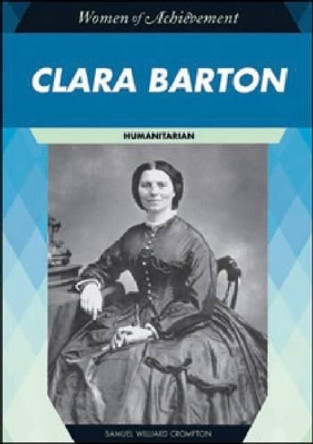 Clara Barton: Humanitarian by Samuel Willard Crompton 9781604134926