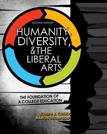 Humanity, Diversity, and The Liberal Arts: The Foundation of a College Education by Cuseo-Thompson 9781465265265