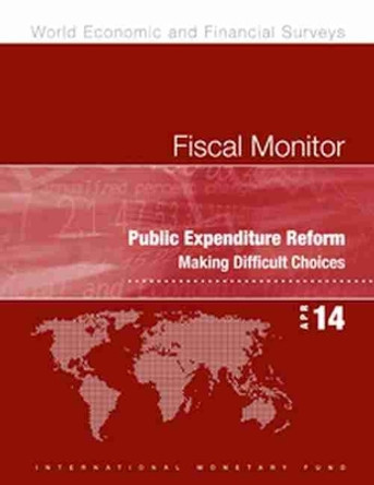 Fiscal monitor: public expenditure reform, making difficult choices by International Monetary Fund 9781475557121