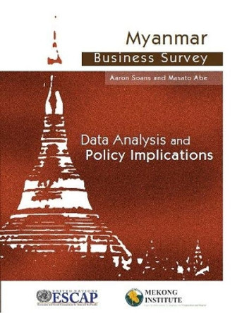 Myanmar business survey: data analysis and policy implications by United Nations: Economic and Social Commission for Asia and the Pacific 9789211206951