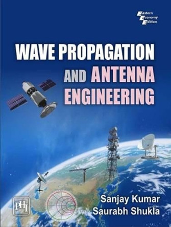 Wave Propagation and Antenna Engineering by Sanjay Kumar 9788120351042