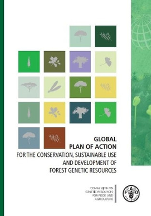 Global plan of action for the conservation, sustainable use and development of forest genetic resources by Food and Agriculture Organization 9789251084229