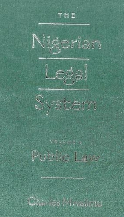 The The Nigerian Legal System: Volume I: The Nigerian Legal System Public Law by Charles Mwalimu 9780820471259