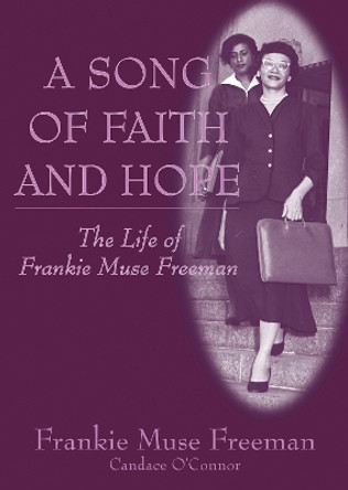 A Song of Faith and Hope: The Life of Frankie Muse Freeman by Frankie Muse Freeman 9781883982416