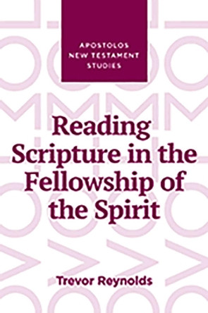 Reading Scripture in the Fellowship of the Spirit by Trevor Reynolds 9781910942024