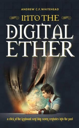 Into the Digital Ether by Andrew Whitehead 9781861511874