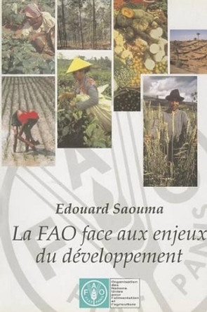 La Fao Face Aux Enjeux Du Developpement by Food and Agriculture Organization of the United Nations 9789252034001