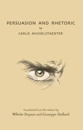 Persuasion and Rhetoric by Carlo Michelstaedter 9781869140915