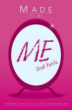 Made to be Me by Shell Perris 9781860247606