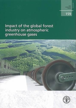 Impact of the Global Forest Industry on Atmospheric Greenhouse Gasses by Reid Miner 9789251065600