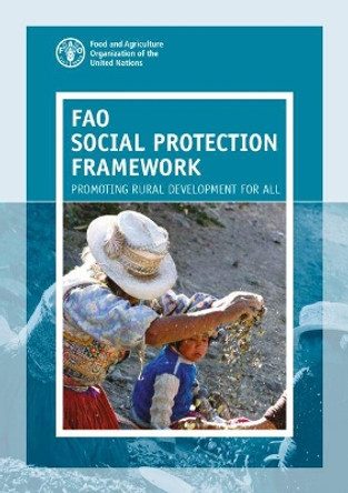 FAO social protection framework: promoting rural development for all by Food and Agriculture Organization 9789251097038