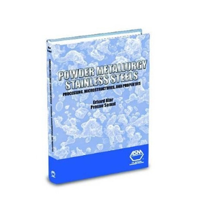 Powder Metallurgy Stainless Steels by Erhard Klar 9780871708489