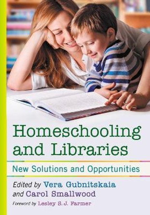 Homeschooling and Libraries: New Solutions and Opportunities by Vera Gubnitskaia 9781476674902