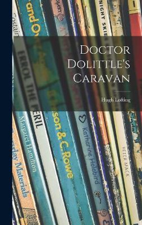 Doctor Dolittle's Caravan by Hugh 1886-1947 Lofting 9781014363404