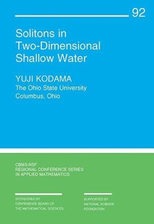 Solitons in Two-Dimensional Shallow Water by Yuji Kodama 9781611975512