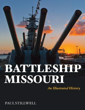 Battleship Missouri: An Illustrated History by Paul Stillwell 9781591142317