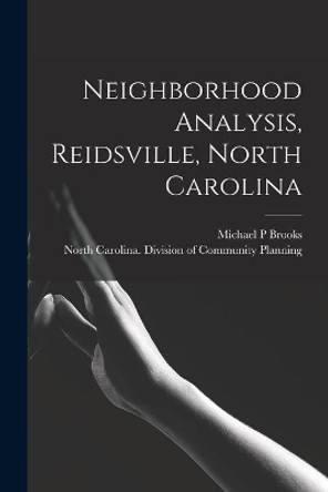 Neighborhood Analysis, Reidsville, North Carolina by Michael P Brooks 9781014539892