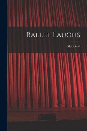 Ballet Laughs by Alex Gard 9781014577368