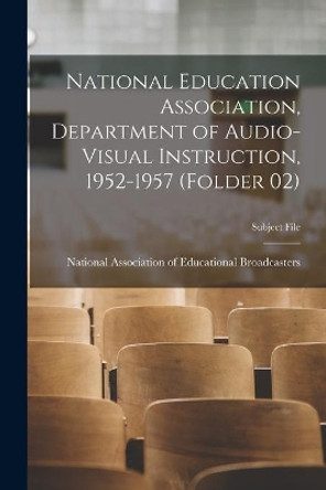 National Education Association, Department of Audio-Visual Instruction, 1952-1957 (Folder 02) by National Association of Educational B 9781014630063