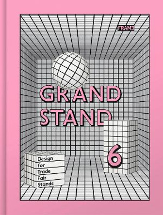 Grand Stand 6: Designing Stands for Trade Fairs and Events by Evan Jehl