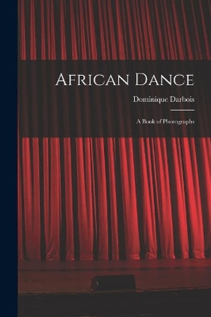 African Dance; a Book of Photographs by Dominique Darbois 9781014741615