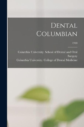 Dental Columbian; 1948 by Columbia University School of Dental 9781014743572