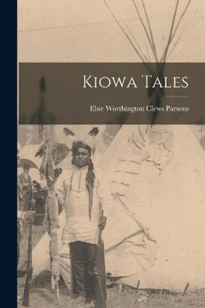 Kiowa Tales by Elsie Worthington Clews 187 Parsons 9781014752109