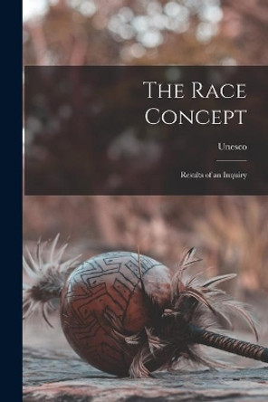 The Race Concept; Results of an Inquiry by UNESCO 9781014881748