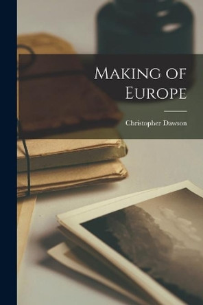 Making of Europe by Christopher Dawson 9781014959829