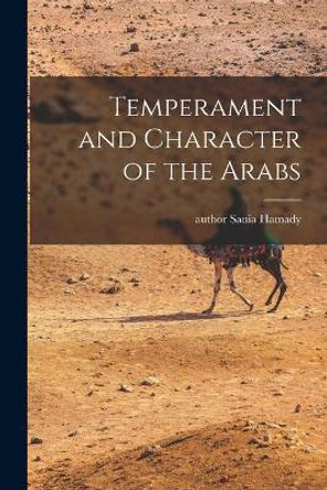 Temperament and Character of the Arabs by Sania Author Hamady 9781014999450