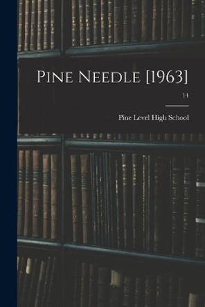 Pine Needle [1963]; 14 by N Pine Level High School (Pine Level 9781015043039