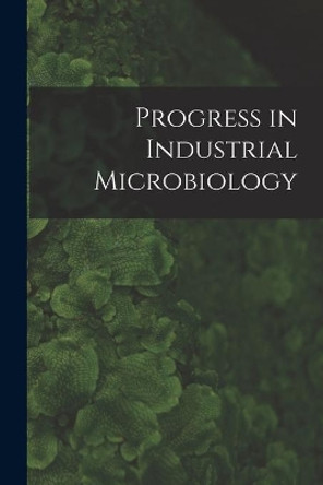 Progress in Industrial Microbiology by Anonymous 9781015095007