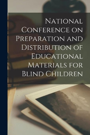 National Conference on Preparation and Distribution of Educational Materials for Blind Children by Anonymous 9781015114692