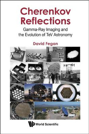 Cherenkov Reflections: Gamma-ray Imaging And The Evolution Of Tev Astronomy by David Fegan