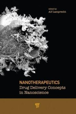Nanotherapeutics: Drug Delivery Concepts in Nanoscience by Alf Lamprecht