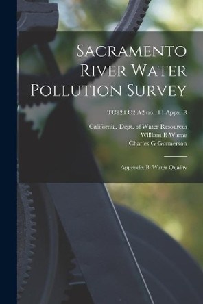 Sacramento River Water Pollution Survey: Appendix B: Water Quality; TC824.C2 A2 no.111 appx. B by California Dept of Water Resources 9781015248182