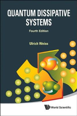 Quantum Dissipative Systems (Fourth Edition) by Ulrich Weiss